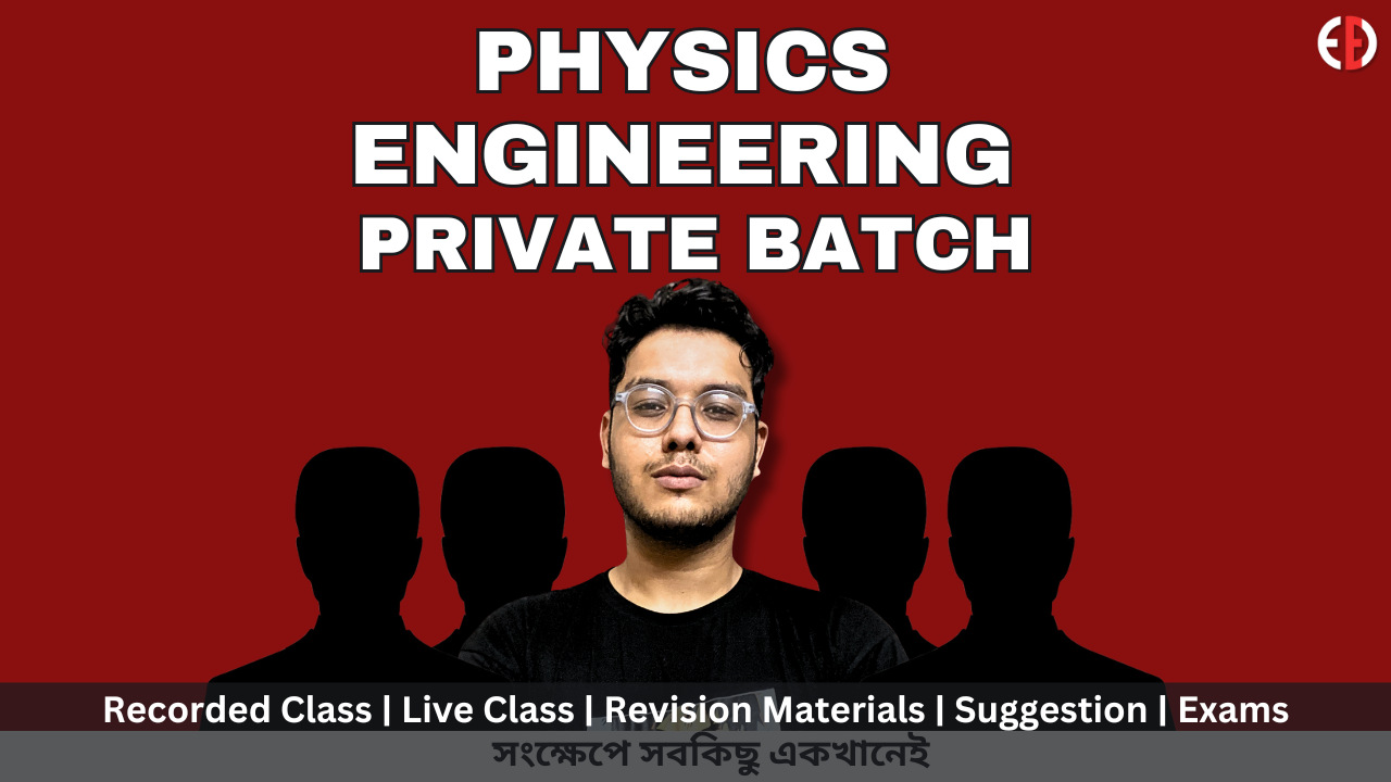 PHYSICS ENGINEERING ADMISSION PRIVATE BATCH