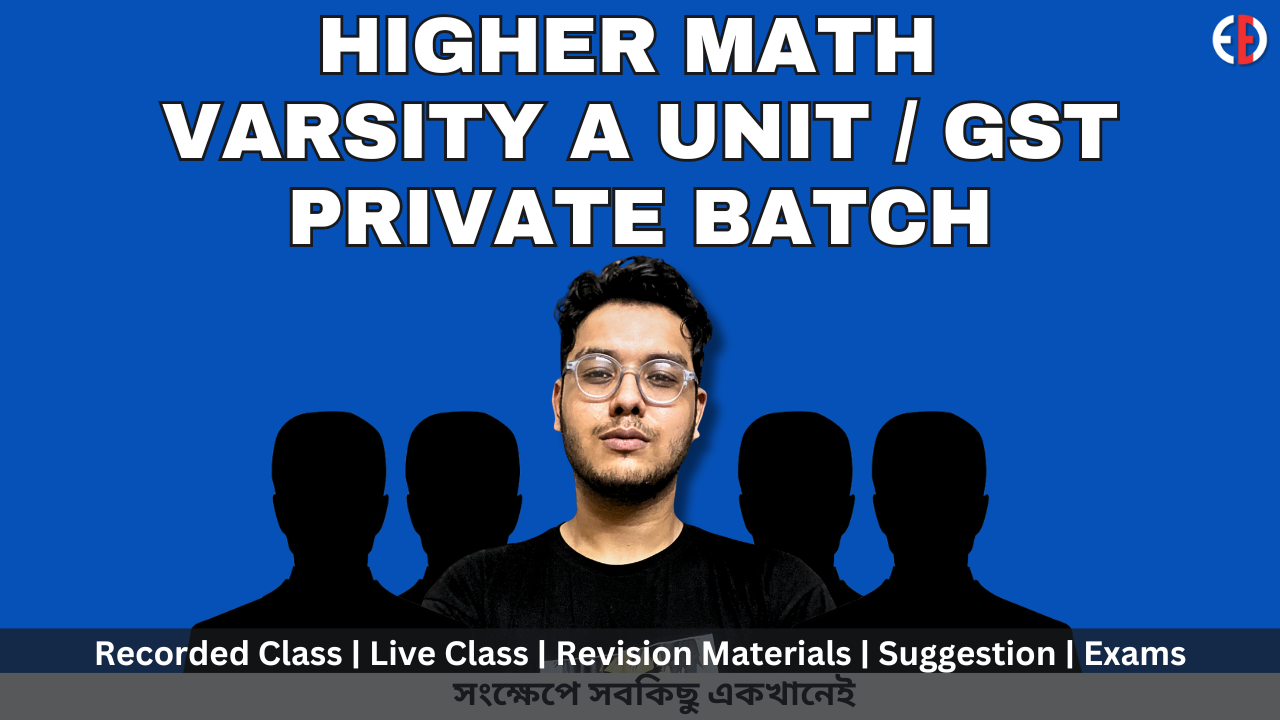HIGHER MATH VARSITY A UNIT/GST ADMISSION PRIVATE BATCH
