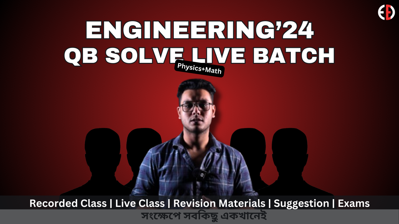ENGINEERING’24 COMPACT QB SOLVE BATCH: Physics+Higher Math (Full Admission Course Free)
